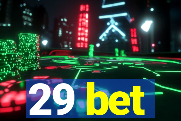 29 bet